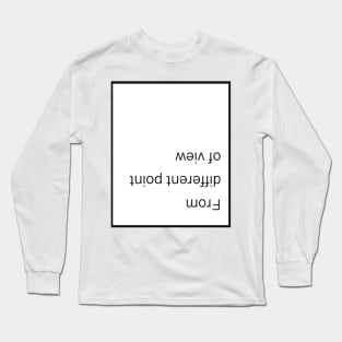 From different point of view Long Sleeve T-Shirt